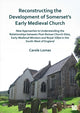 Book cover of: Reconstructing the Development of Somerset's Early Medieval Church. By: Carole Lomas