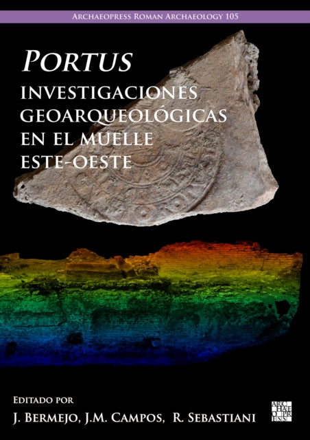 Book cover of: Portus, Investigaciones Geoarqueologicas En El Muelle Este-Oeste. By: Javier Bermejo Meléndez