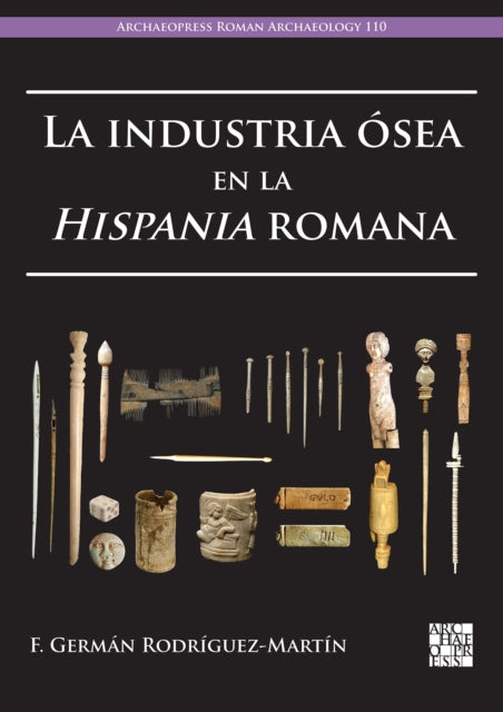 Book cover of: La Industria Osea En La Hispania Romana. By: F. Germán Rodríguez-Martín