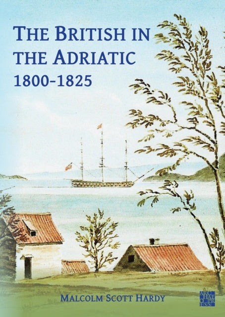 Book cover of: British in the Adriatic, 1800-1825. By: Malcolm Scott Hardy