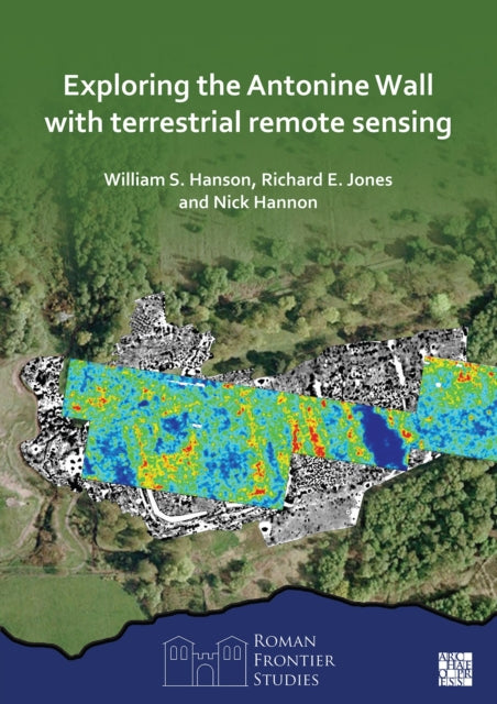 Book cover of: Exploring the Antonine Wall with Terrestrial Remote Sensing. By: William S. Hanson