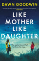 Book cover of: Like Mother, Like Daughter. By: Dawn Goodwin