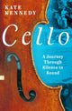 Cello, A Journey Through Silence to Sound 9781803287034 Kate Kennedy