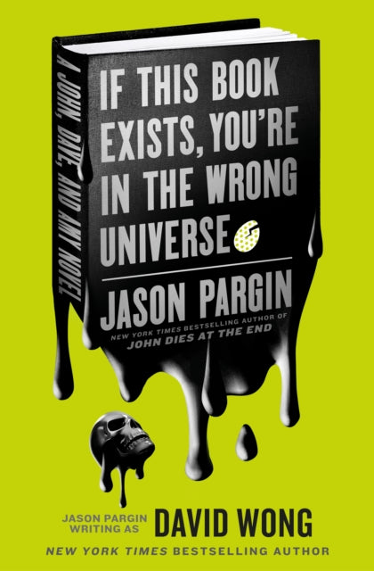 John Dies at the End - If This Book Exists, You're in the Wrong Universe 9781803360119 David Wong