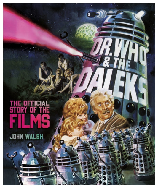 Book cover of: Dr. Who & The Daleks: The Official Story of the Films. By: John Walsh