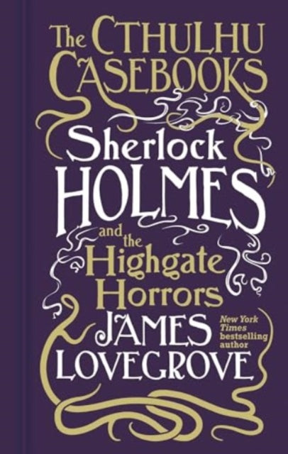 Cthulhu Casebooks - Sherlock Holmes and the Highgate Horrors 9781803361567 James Lovegrove