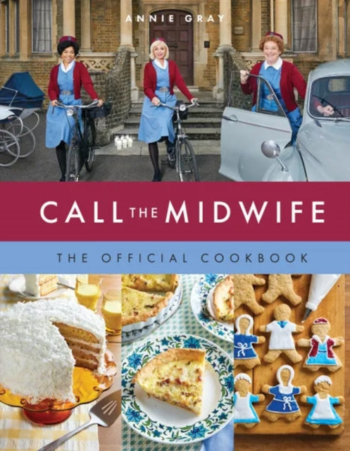 Book cover of: Call the Midwife: The Official Cookbook. By: Annie Gray