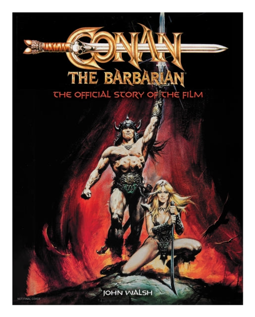 Book cover of: Conan the Barbarian: The Official Story of the Film. By: John Walsh