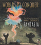 Worlds to Conquer: The Art & Making of Walt Disney's Fantasia 9781803367064 J. B. Kaufman