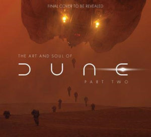 Art and Soul of Dune: Part Two