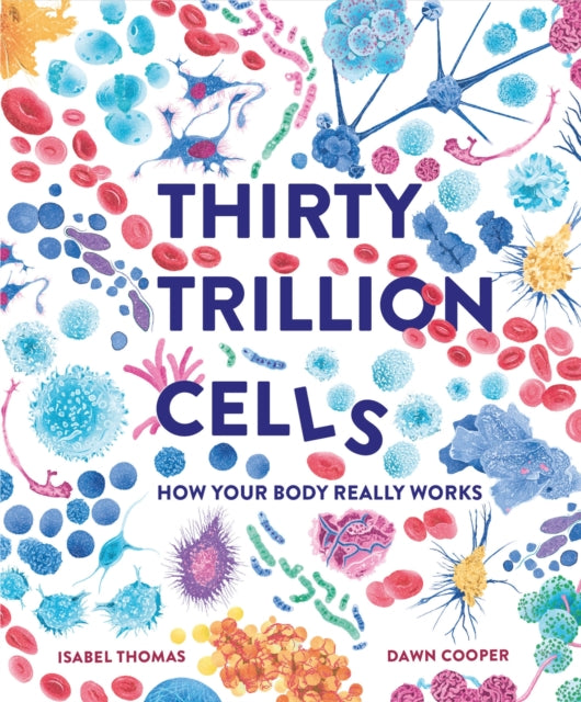 Book cover of: Thirty Trillion Cells. By: Isabel Thomas