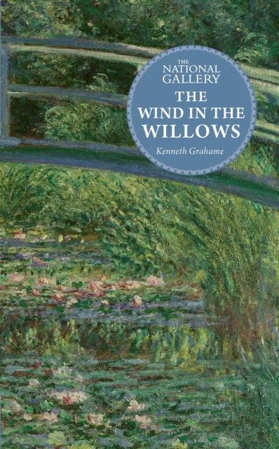 Book cover of: National Gallery Masterpiece Classics: The Wind in the Willows. By: Kenneth Grahame