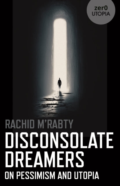Book cover of: Disconsolate Dreamers. By: Rachid M'Rabty