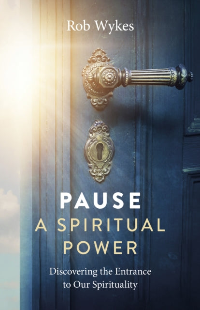 Book cover of: Pause - A Spiritual Power. By: Rob Wykes