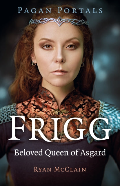Book cover of: Pagan Portals - Frigg. By: Ryan McClain