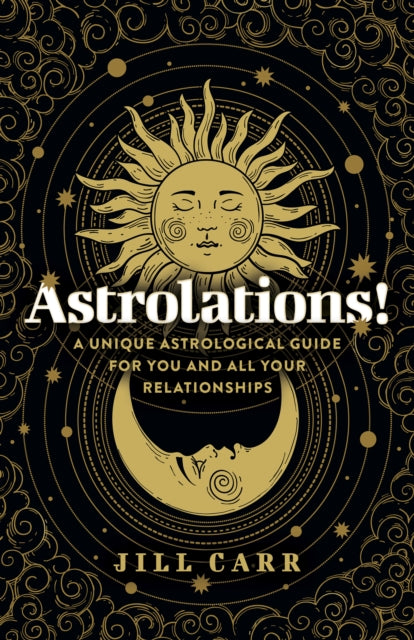 Book cover of: Astrolations! – A unique astrological guide for you and all your relationships. By: Jill Carr