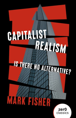 Capitalist Realism (New Edition), Is there no alternative?