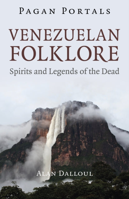 Book cover of: Pagan Portals - Venezuelan Folklore. By: Alan Dalloul
