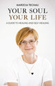 Book cover of: Your Soul, Your Life. By: Marzcia Techau