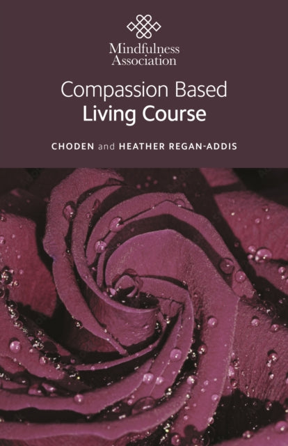 Book cover of: Compassion Based Living Course. By: Heather Regan-Addis