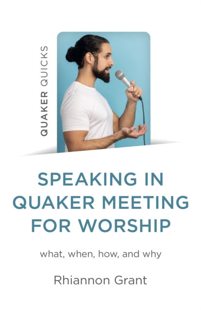 Book cover of: Speaking in Quaker Meeting for Worship. By: Rhiannon Grant