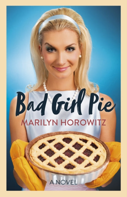 Bad Girl Pie, A Novel 9781803417639 Marilyn Horowitz