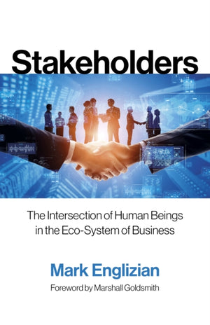 Stakeholders, The Intersection of Human Beings in the Eco-System of Business