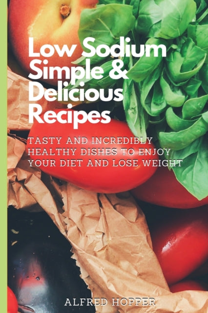 Book cover of: Low Sodium Simple & Delicious Recipes