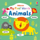 Book cover of: My First Words Animals. By: WATT, FIONA