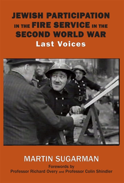 Book cover of: Jewish Participation in the Fire Service in the Second World War. By: Martin Sugarman