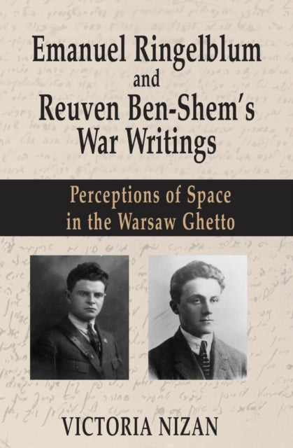 Book cover of: Emanuel Ringelblum and Reuven Ben-Shem's War Writings. By: Victoria Nizan