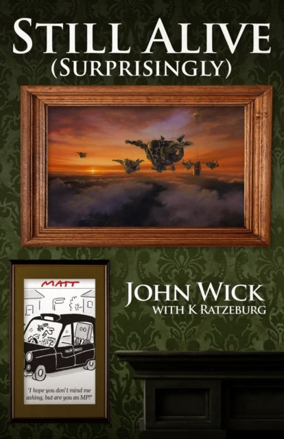 Book cover of: Still Alive (Surprisingly). By: John Wick