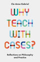 Book cover of: Why Teach with Cases?. By: Cle-Anne Gabriel