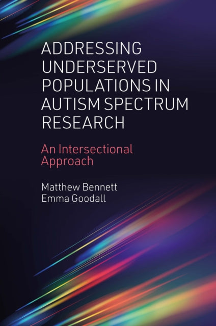 Book cover of: Addressing Underserved Populations in Autism Spectrum Research. By: Matthew Bennett
