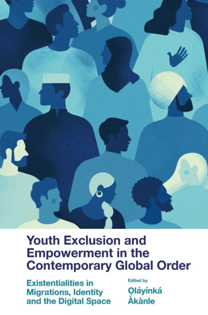 Book cover of: Youth Exclusion and Empowerment in the Contemporary Global Order. By: Oláyínká Àkànle