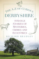 Book cover of: A-Z of Curious Derbyshire. By: Richard Bradley