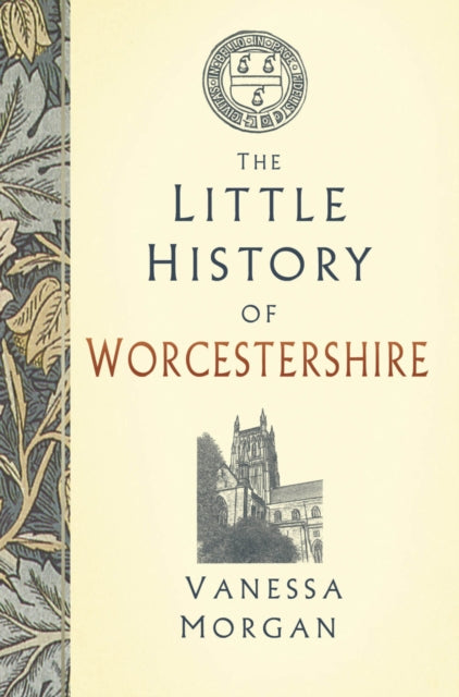 Book cover of: Little History of Worcestershire. By: Vanessa Morgan
