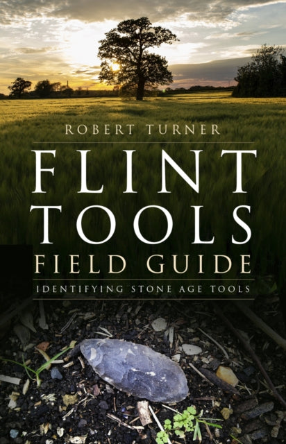 Book cover of: Flint Tools Field Guide. By: Robert Turner