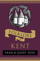 Book cover of: Folklore of Kent. By: Fran Doel