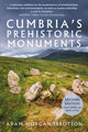Book cover of: Cumbria's Prehistoric Monuments. By: Adam Morgan Ibbotson