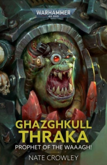 Book cover of: Ghazghkull Thraka: Prophet of the Waaagh!. By: Nate Crowley