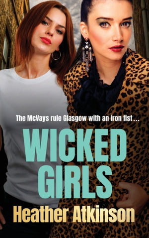 Wicked Girls, The addictive gangland thriller from Heather Atkinson