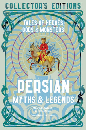 Persian Myths & Legends, Tales of Heroes, Gods & Monsters