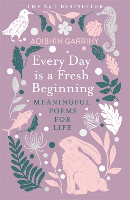 Every Day is a Fresh Beginning: The Number 1 Bestseller, Meaningful Poems for Life 9781804181317 Aoibhin Garrihy