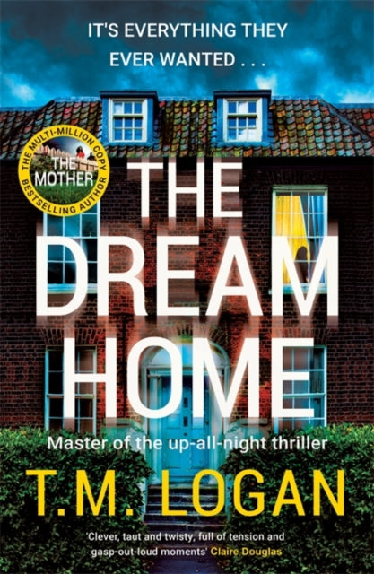 Book cover of: Dream Home. By: T. M. Logan