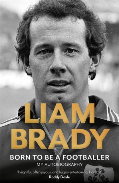 Book cover of: Born to be a Footballer: My Autobiography. By: Liam Brady