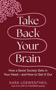 Take Back Your Brain, How a Sexist Society Gets in Your Head – and How to Get It Out 9781804190333 Kara Loewentheil