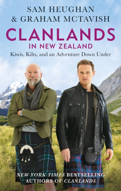 Clanlands in New Zealand, Kiwis, Kilts, and an Adventure Down Under 9781804190807 Sam Heughan