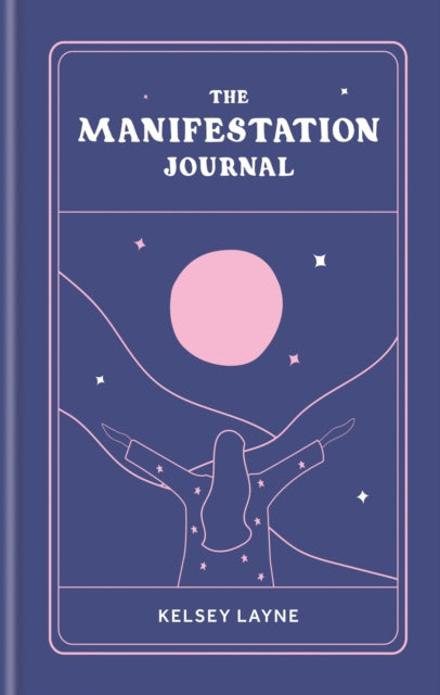 Book cover of: Manifestation Journal. By: Kelsey Layne