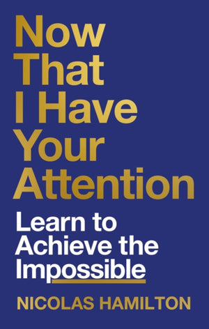 Now That I have Your Attention, Learn to Achieve the Impossible